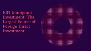 eb5 immigrant investment the largest source