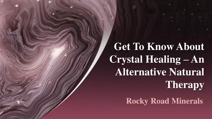 get to know about crystal healing an alternative natural therapy