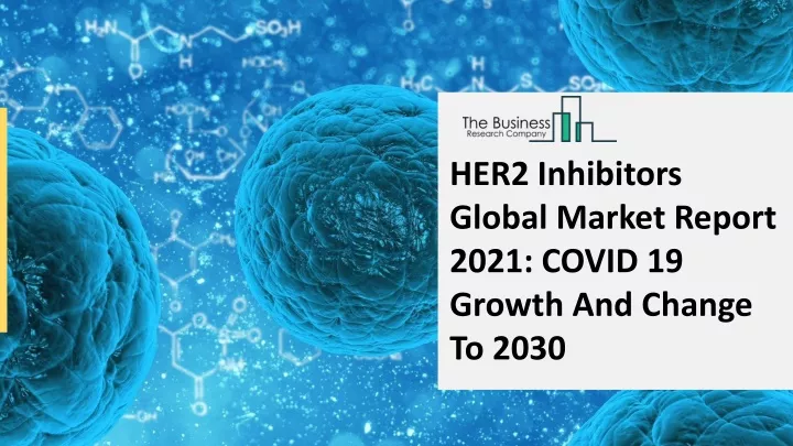 her2 inhibitors global market report 2021 covid