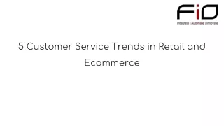 5 Customer Service Trends in Retail and Ecommerce