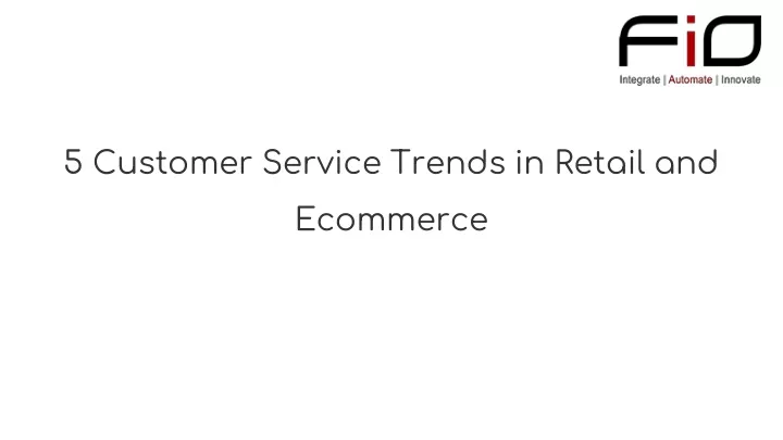 5 customer service trends in retail and ecommerce