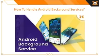 How To Handle Android Background Services