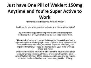 just have one pill of waklert 150mg anytime and you re super active to work