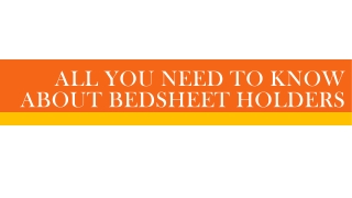 All You Need To Know About Bedsheet Holders