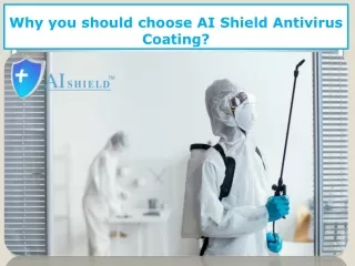 Why you should choose AI Shield Antivirus Coating