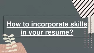 How to incorporate skills in your resume