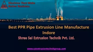 Best PPR Pipe Extrusion Line Manufacture Indore  Sai Group