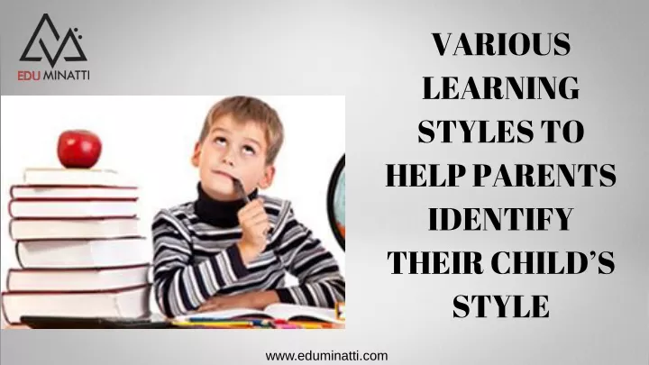 v arious learning styles to help parents identify