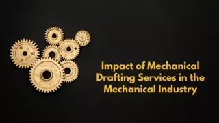 Impact of Mechanical Drafting Services in the Mechanical Industry