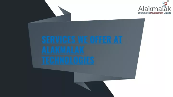services we offer at alakmalak technologies
