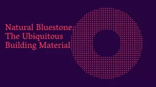 natural bluestone the ubiquitous building material
