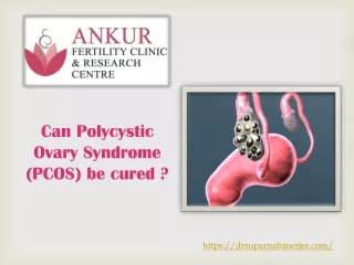 How Is Polycystic Ovary Syndrome (PCOS) be cured ?