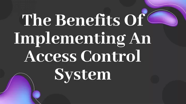 the benefits of implementing an access control system
