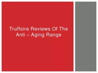 truffoire reviews of the anti aging range