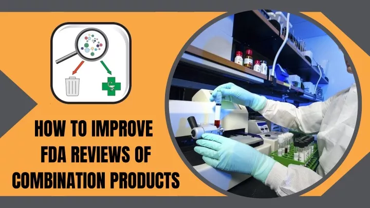 how to improve fda reviews of combination products
