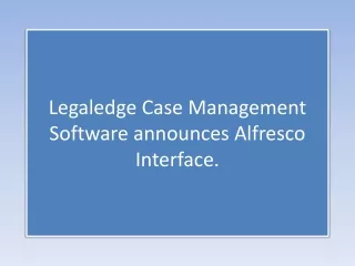 legaledge case management software announces alfresco interface