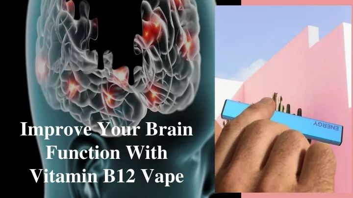 improve your brain function with vitamin b12 vape