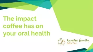 The Impact Coffee Has On Your Oral Health - Karalee Family Dental