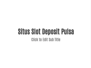 Situs Slot Deposit Pulsa