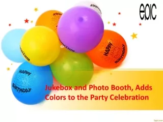 Jukebox and Photo Booth, Adds Colors to the Party Celebration