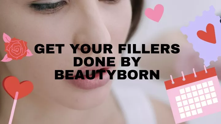 get your fillers done by beautyborn