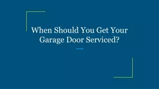 when should you get your garage door serviced