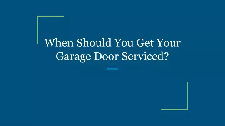 when should you get your garage door serviced