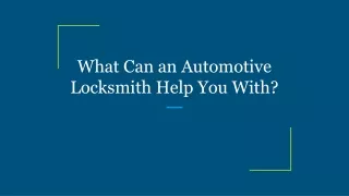 what can an automotive locksmith help you with