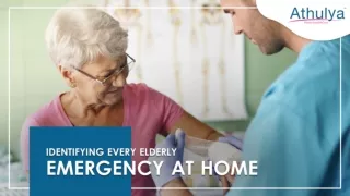 Identifying every elderly emergency at home | Athulya Homecare