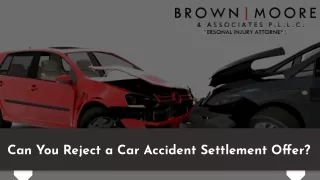 Can You Reject a Car Accident Settlement Offer?