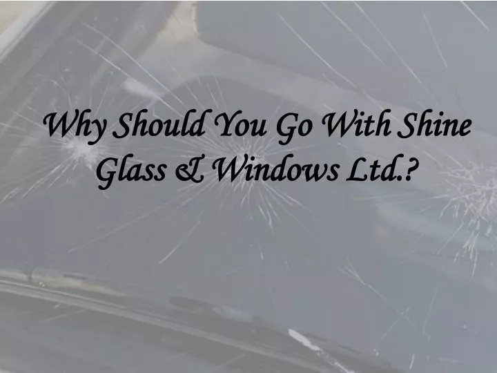 why should you go with shine glass windows ltd