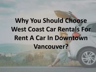 Why You Should Choose West Coast Car Rentals For Rent A Car In Downtown Vancouver