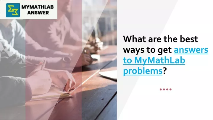 what are the best ways to get answers to mymathlab problems