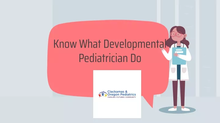 know what developmental pediatrician do