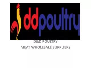 D&D Poultry- Meat Wholesale suppliers