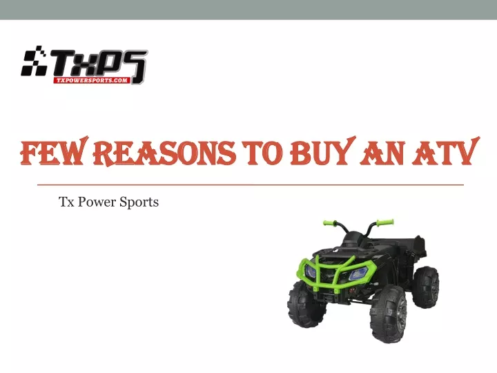 few reasons to buy an few reasons to buy an atv