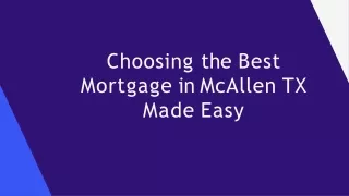 Choosing the Best Mortgage in McAllen TX Made Easy