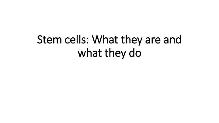 stem cells what they are and what they do