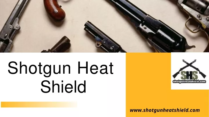 shotgun heat shield