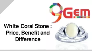 White Coral stone Price, Benefit and Difference