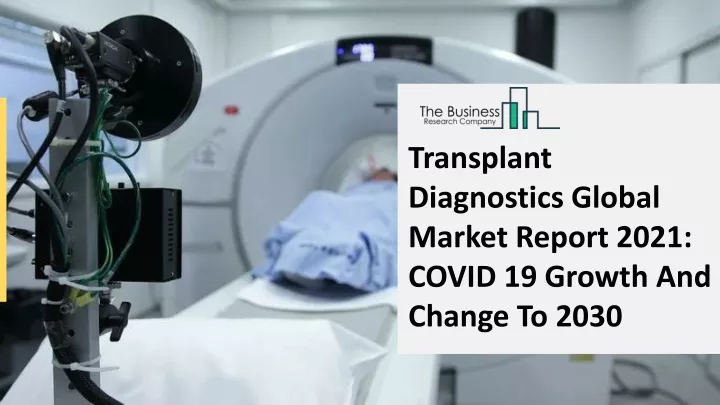 transplant diagnostics global market report 2021