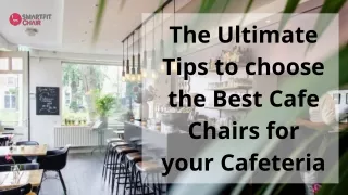 The Ultimate Tips to choose the Best Cafe Chairs for your Cafeteria