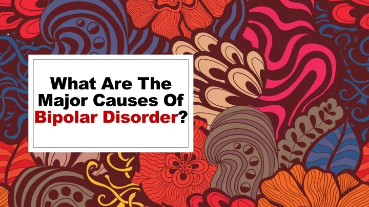 what are the major causes of bipolar disorder