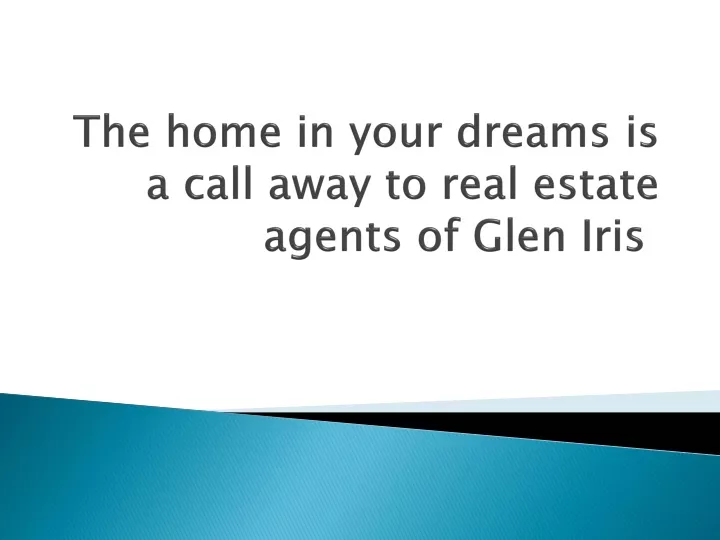 the home in your dreams is a call away to real estate agents of glen iris