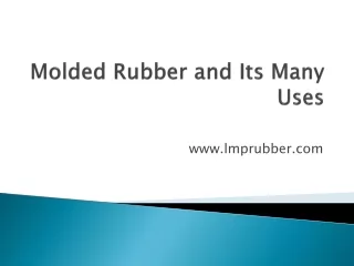 molded rubber and its many uses