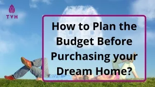 How to Plan the Budget Before Purchasing your Dream Home