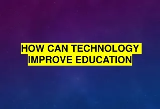 How Can Technology Improve Education