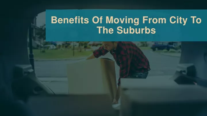 benefits of moving from city to the suburbs