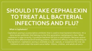 should i take cephalexin to treat all bacterial infections and flu