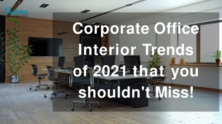 corporate office interior trends of 2021 that